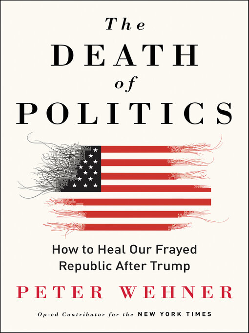 Title details for The Death of Politics by Peter Wehner - Wait list